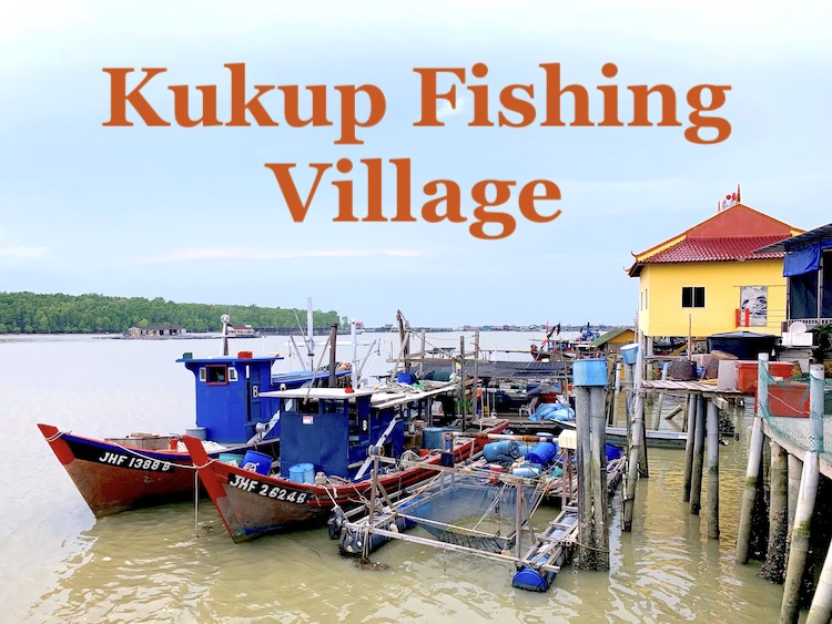 Pontian See: Kukup Fishing Village (龟咯渔村)