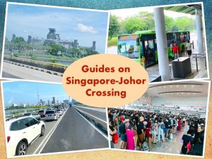 Singapore-Johor Crossing: Guides on SG & JB Customs, Cross-Border Buses and Best Times to Go